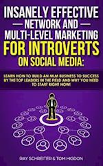 Insanely Effective Network and Multi-Level Marketing for Introverts on Social Media
