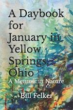 A Daybook for January in Yellow Springs, Ohio: A Memoir in Nature 