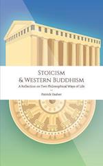 Stoicism & Western Buddhism: A Reflection on Two Philosophical Ways of Life 