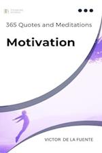 365 Quotes and Meditations - Motivation: Daily wisdom from modern philosophers to boost your motivation, change your perspective and help you to reach