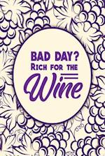 Bad Day? Rich for the Wine