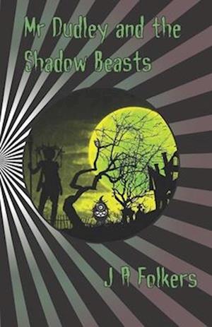 MR Dudley and the Shadow Beasts