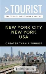 GREATER THAN A TOURIST NEW YORK CITY NEW YORK USA: 50 Travel Tips from a Local 