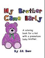My Brother Came Early: A Coloring Book for a Kid with a Premature Baby Brother 