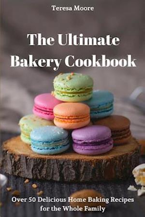 The Ultimate Bakery Cookbook