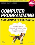 Computer Programming for Complete Beginners: A Quick Course for Mastering the Basics of Coding through Interactive Steps and Visual Examples 