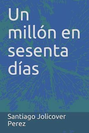 Un millón en sesenta días