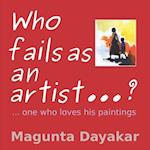 Who Fails as an Artist ...? ...One Who Loves His Paintings