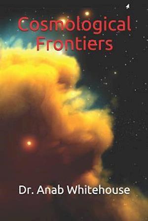 Cosmological Frontiers