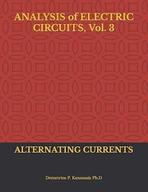 ANALYSIS of ELECTRIC CIRCUITS, Vol. 3: ALTERNATING CURRENTS