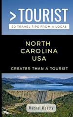GREATER THAN A TOURIST NORTH CAROLINA USA: 50 Travel Tips from a Local 