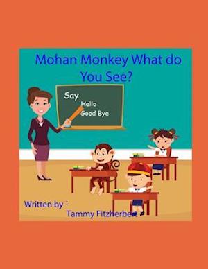 Mohan Monkey What Do You See?