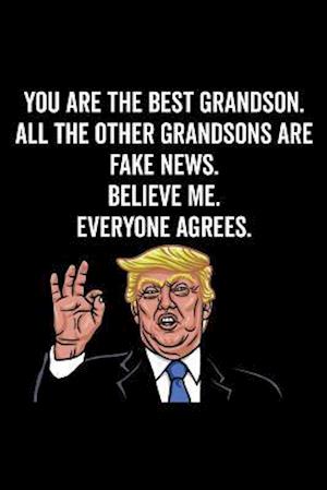 You Are the Best Grandson. All the Other Grandsons Are Fake News. Believe Me. Everyone Agrees.