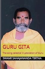 Guru Gita: The song celestial in adoration of Guru 