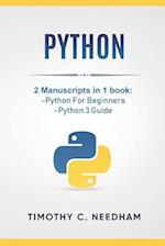 Python: 2 Manuscripts in 1 book: -Python For Beginners -Python 3 Guide 