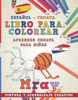 Libro Para Colorear Español - Croata I Aprender Croata Para Niños I Pintura Y Aprendizaje Creativo