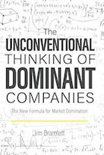 The Unconventional Thinking of Dominant Companies