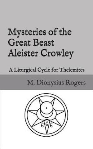 Mysteries of the Great Beast Aleister Crowley