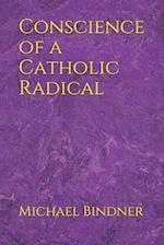 Conscience of a Catholic Radical