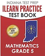 Indiana Test Prep iLearn Practice Test Book Grade 5