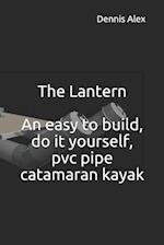The Lantern - An Easy to Build, Do It Yourself, PVC Pipe Catamaran Kayak