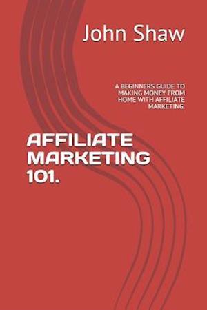 Affiliate Marketing 101.