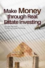 Make Money Through Real Estate Investing