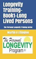 Longevity Training-Book1-Long Lived Persons: The Personal Longevity Training Series 