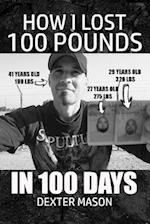 How I Lost 100 Pounds in 100 Days