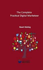 The Complete Practical Digital Marketeer