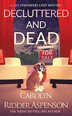 Decluttered and Dead A Lily Sprayberry Realtor Cozy Mystery: The Lily Sprayberry Cozy Mystery Series Book 2 