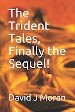 The Trident Tales, Finally the Sequel!