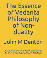 The Essence of Vedanta Philosophy of Non-Duality