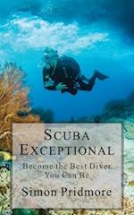 Scuba Exceptional: Become the Best Diver You Can Be 