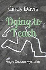 Dying to Teach: Angie Deacon Mysteries 
