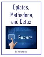 Opiates, Methadone and Detox