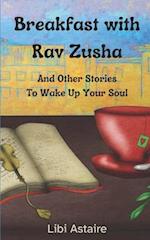 Breakfast with Rav Zusha: And Other Stories To Wake Up Your Soul 