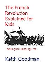 The French Revolution Explained for Kids: The English Reading Tree 