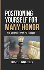 Positioning Yourself for Many Honor