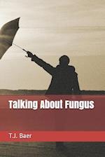 Talking about Fungus