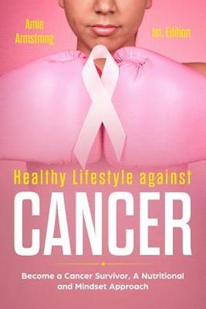 Healthy Lifestile Against Cancer 1st. Edition