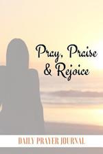 Pray, Praise and Rejoice