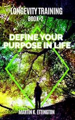 Longevity Training-Book2 -Define Your Purpose in Life: The Personal Longevity Training Series 