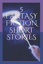 5 Fantasy Fiction Short Stories