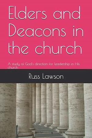 Elders and Deacons in the Church