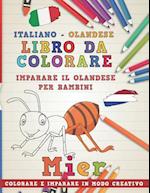 Libro Da Colorare Italiano - Olandese. Imparare Il Olandese Per Bambini. Colorare E Imparare in Modo Creativo