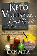 Keto Vegetarian Cookbook: 30 days meal plan, breakfast, lunch, dinner, 90 recipes with nutritional value 