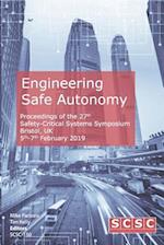 Engineering Safe Autonomy: Proceedings of the 27th Safety-Critical Systems Symposium (SSS'19) Bristol, UK, 5th-7th February 2019 