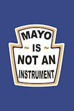 Mayo Is Not an Instrument