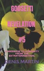 GODSETTI REVELATION #5: A MESSAGE TO HUMANITY FROM THE EXTRATERRESTRIAL 